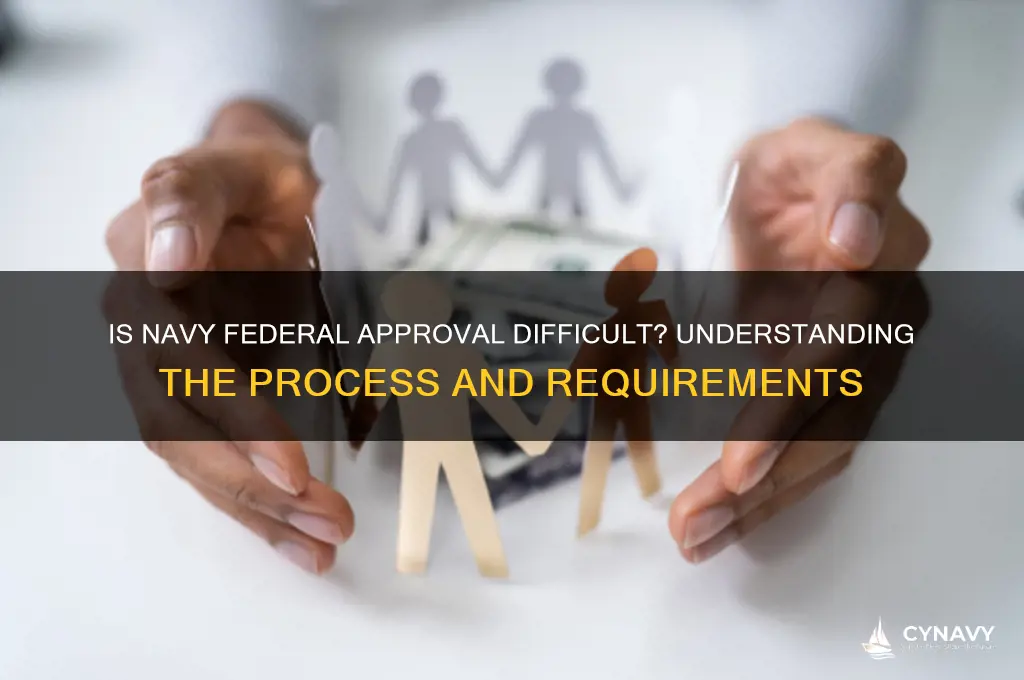 is it hard to get approved for navy federal