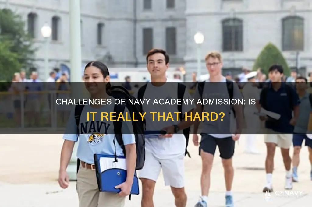 is it hard to get into the navy academy
