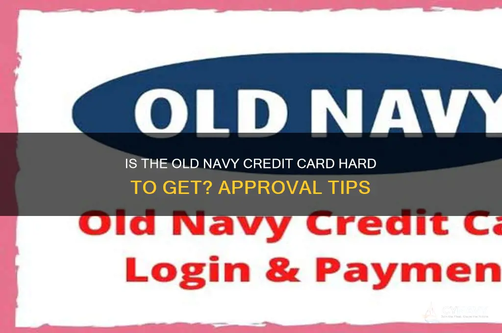 is old navy credit card hard to get
