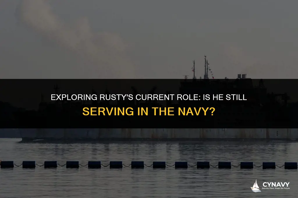 is rusty still in the navy