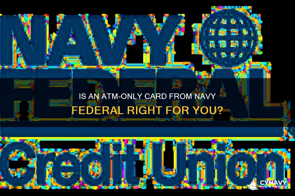 should i get an atm only card navy federal