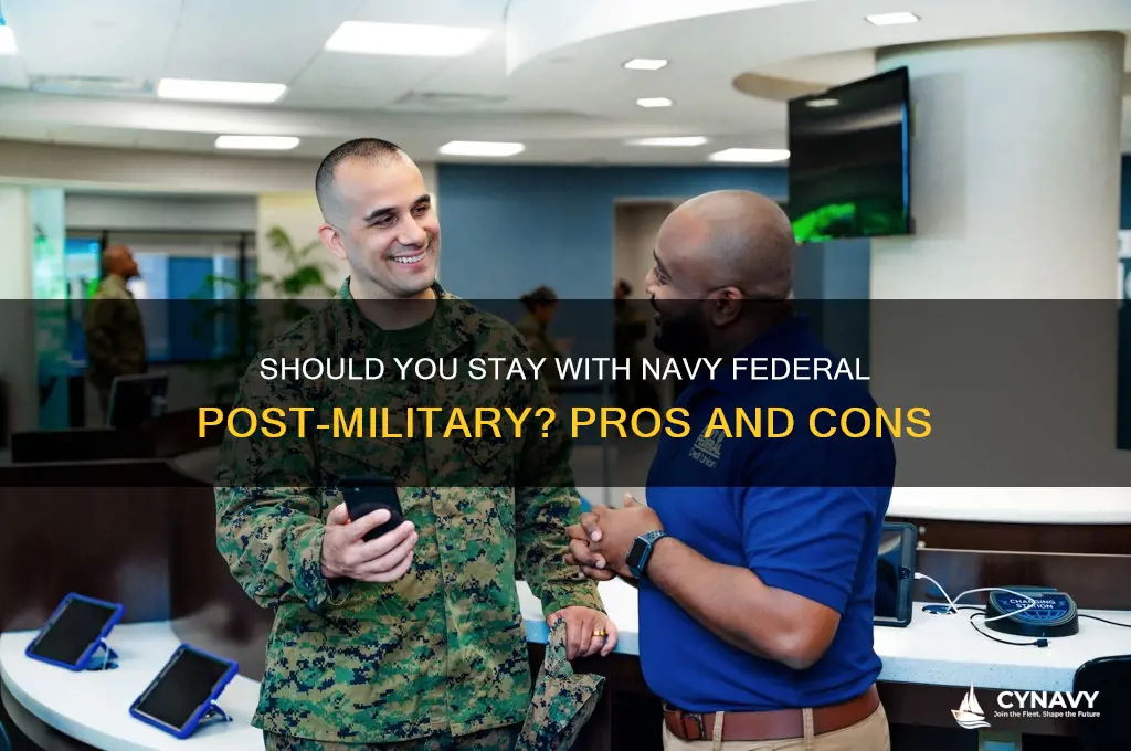 should you stay with navy federal after you get out