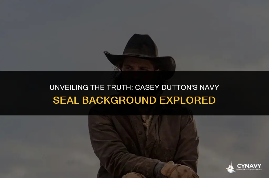 was casey dutton a navy seal