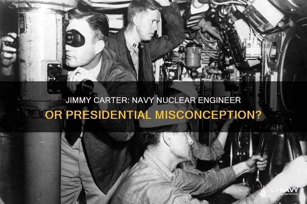 was jimmy carter a nuclear engineer in the navy