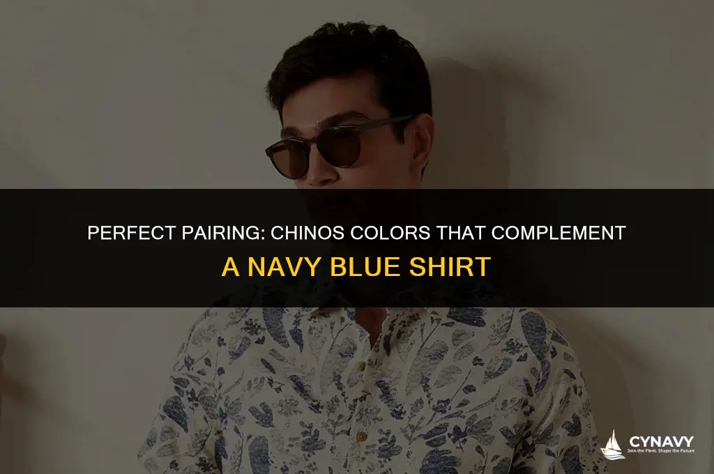 what color chinos goes with navy blue shirt