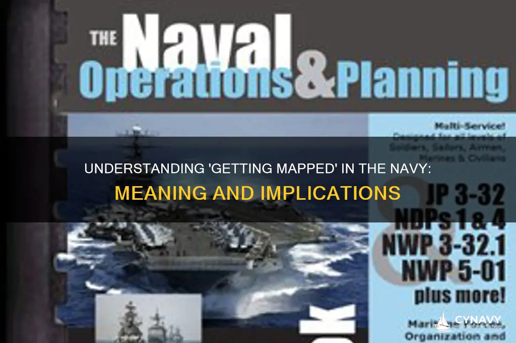 what does getting mapped mean in the navy