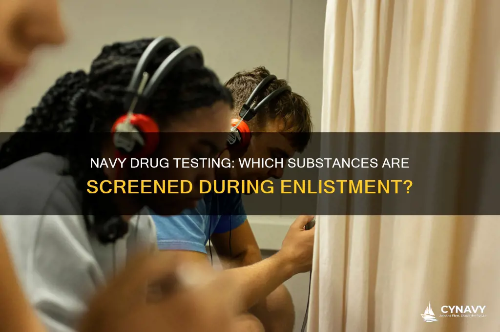 what drugs get tested for when joining the navy