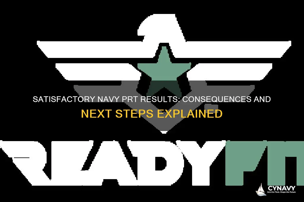 what happens if i get satisfactory on navy prt