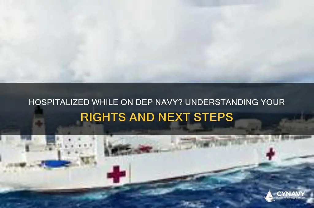 what if u get hospitalized while on dep navy
