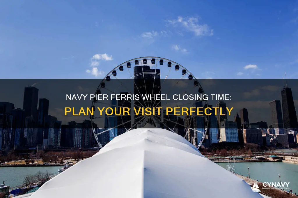 what time does the ferris wheel close at navy pier