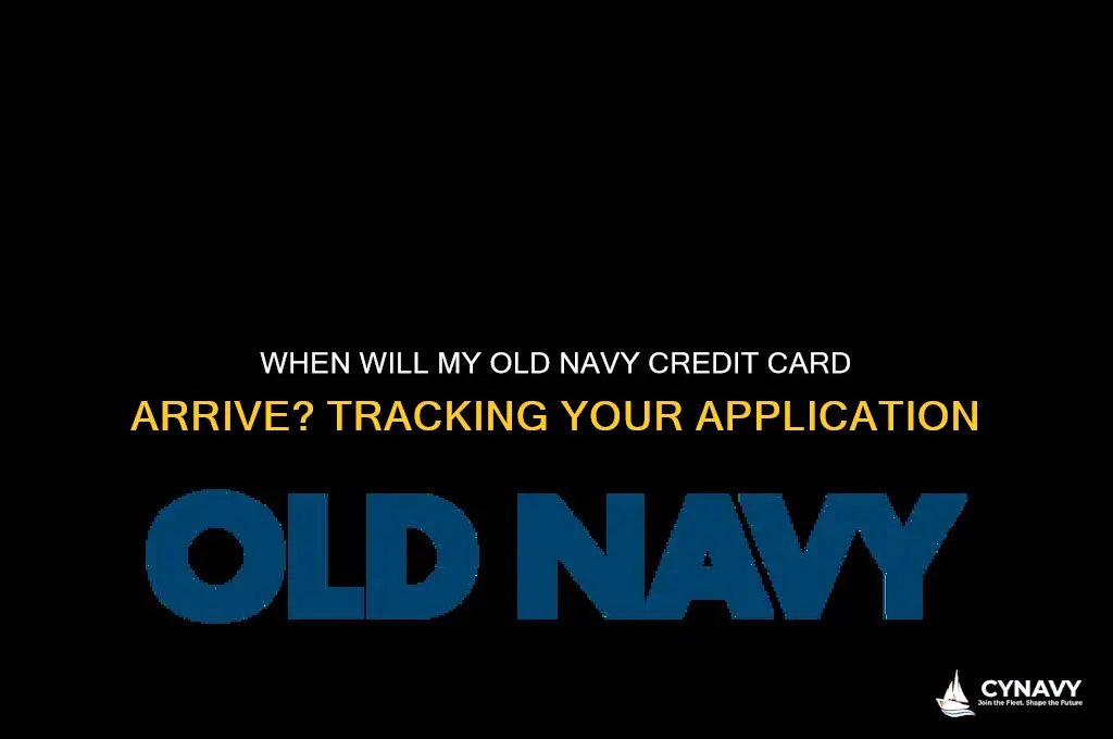 when will i get my old navy credit card