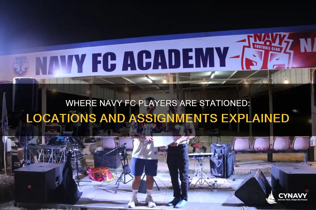 where do navy fc get stationed