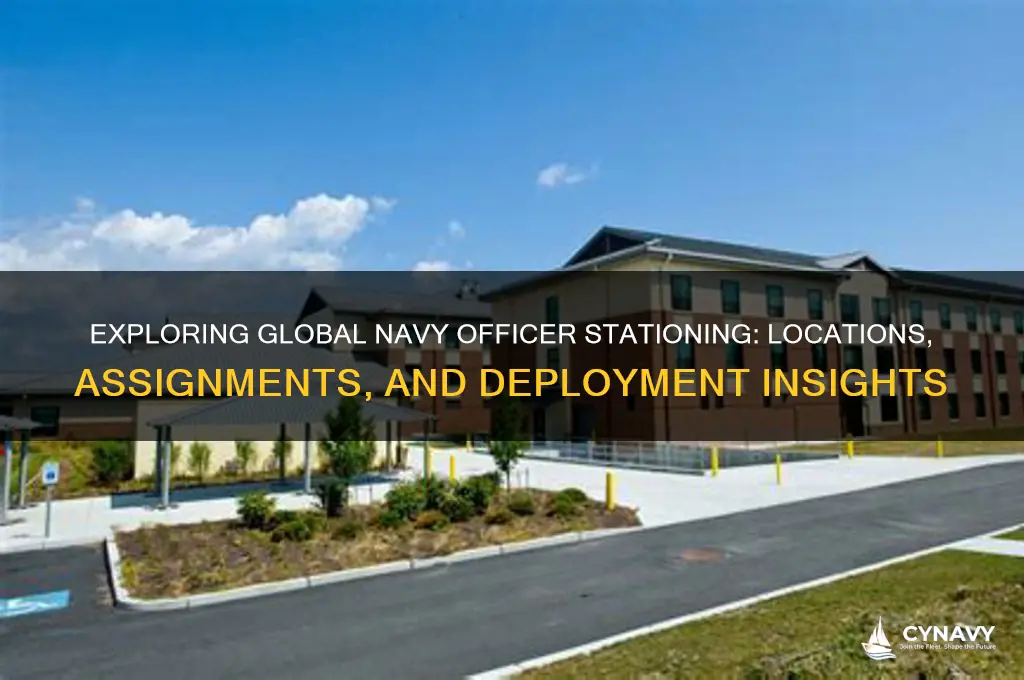 where do navy officers get stationed