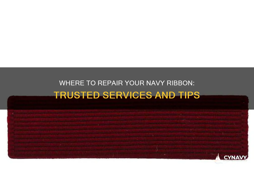 where to get a navy ribbon repaired