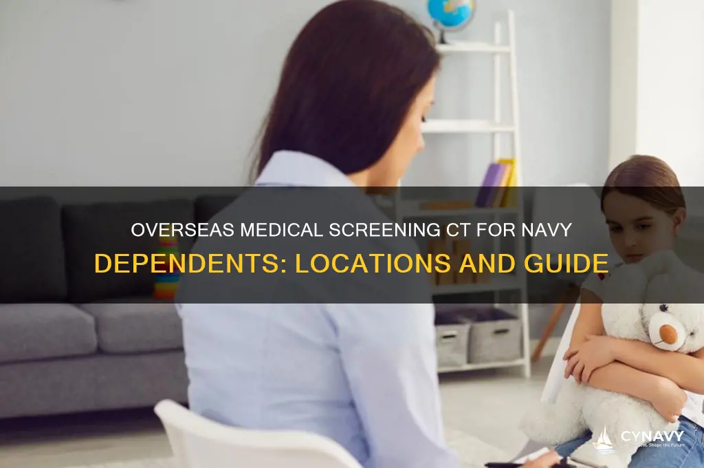 where to get overseas medical screening ct for dependents navy