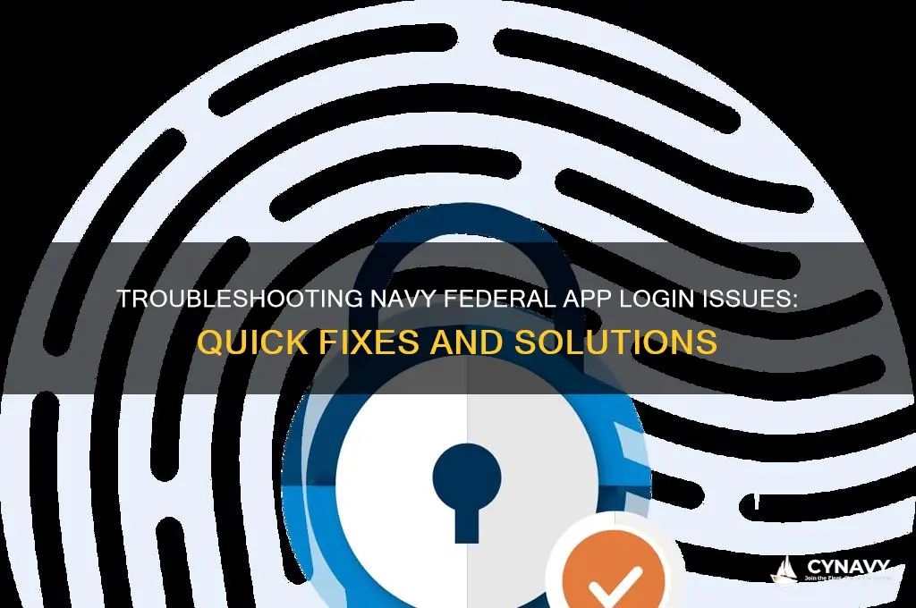 why can t i get into my navy federal app