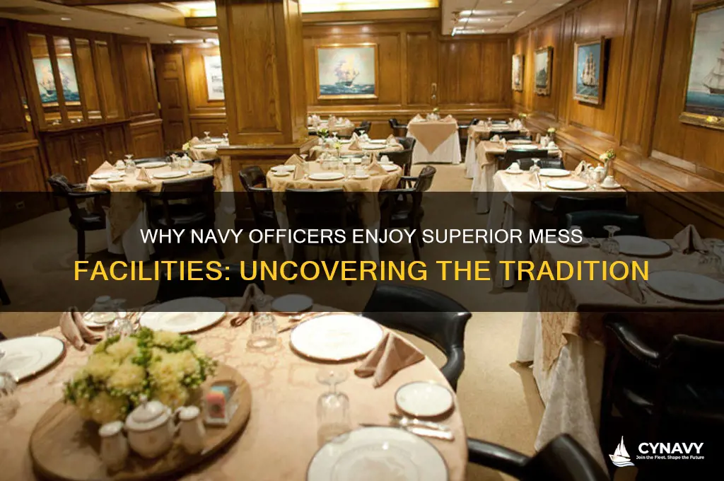 why do navy officers get nicer mess