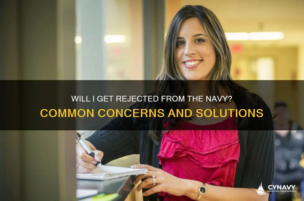 will i get rejected from the navy