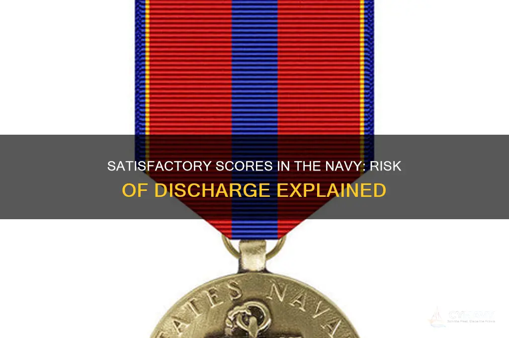 will scoring satisfactory get you kicked out of the navy